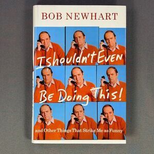 Bob‎ Newhart I Shouldn't Even Be Doing This Hardcover 1st Ed 1st Print Memoir